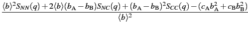$\displaystyle {\frac{{\langle b \rangle^2 S_{NN}(q) + 2\langle b \rangle(b_\tex...
...- (c_\text{A} b_\text{A}^2 + c_\text{B} b_\text{B}^2)}}{{\langle b \rangle^2}}}$