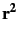 $\displaystyle \bf {r}^{{2}}_{}$